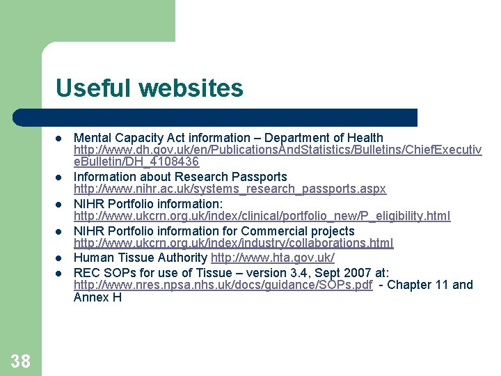 Useful websites l l l 38 Mental Capacity Act information – Department of Health