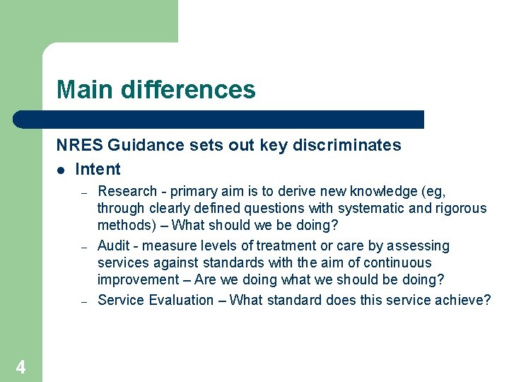 Main differences NRES Guidance sets out key discriminates l Intent – – – 4