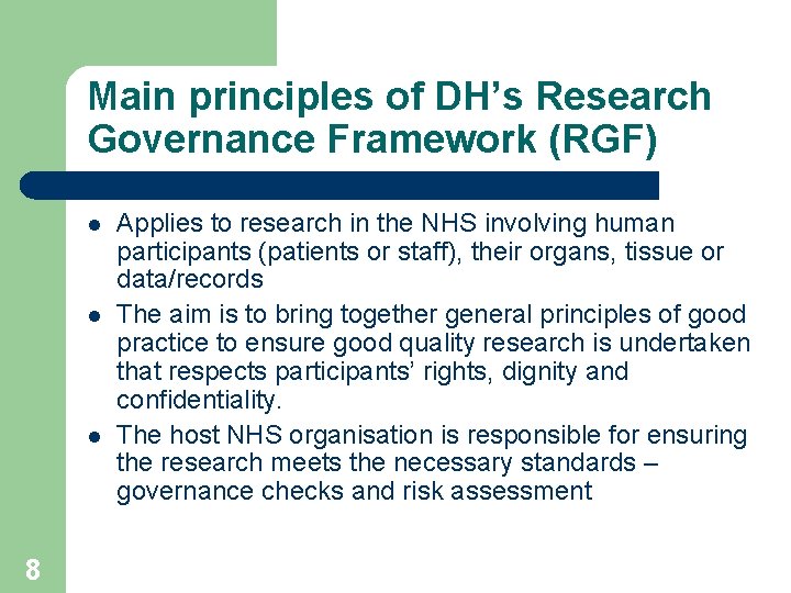 Main principles of DH’s Research Governance Framework (RGF) l l l 8 Applies to