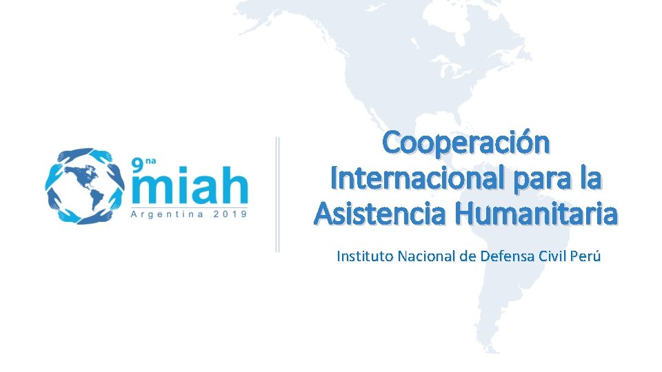 Cooperación Internacional para la Asistencia Humanitaria Instituto Nacional de Defensa Civil Perú 