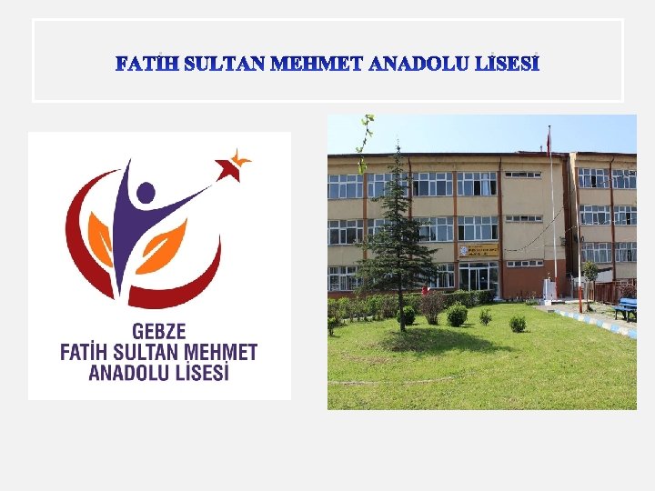 FATİH SULTAN MEHMET ANADOLU LİSESİ 