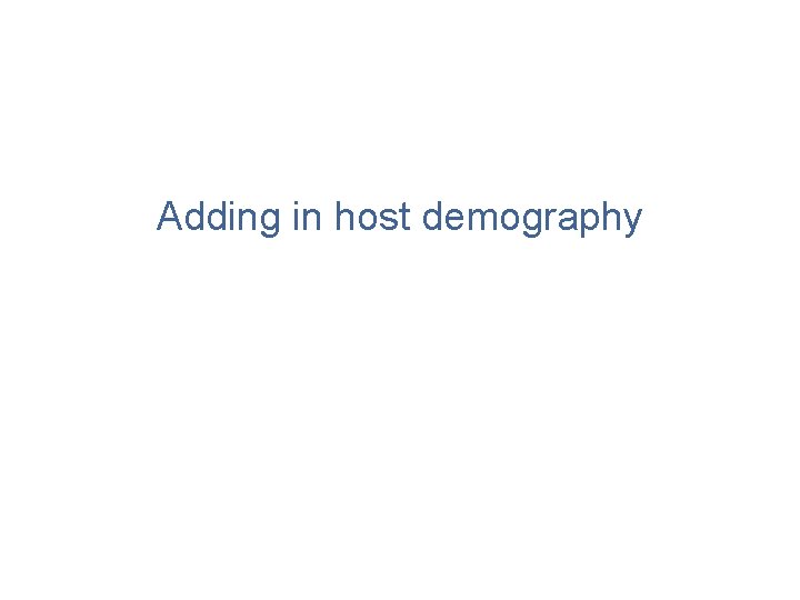 Adding in host demography 