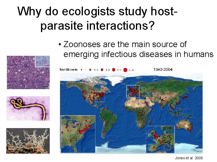 Why do ecologists study hostparasite interactions? • Zoonoses are the main source of emerging