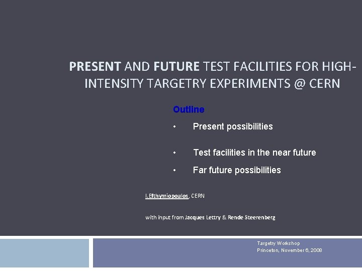 PRESENT AND FUTURE TEST FACILITIES FOR HIGHINTENSITY TARGETRY EXPERIMENTS @ CERN Outline • Present