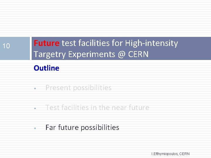 10 Future test facilities for High-intensity Targetry Experiments @ CERN Outline • Present possibilities