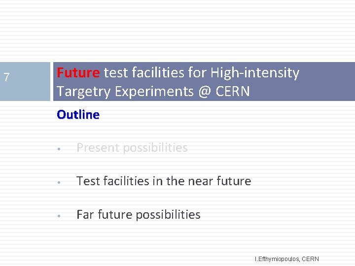 7 Future test facilities for High-intensity Targetry Experiments @ CERN Outline • Present possibilities