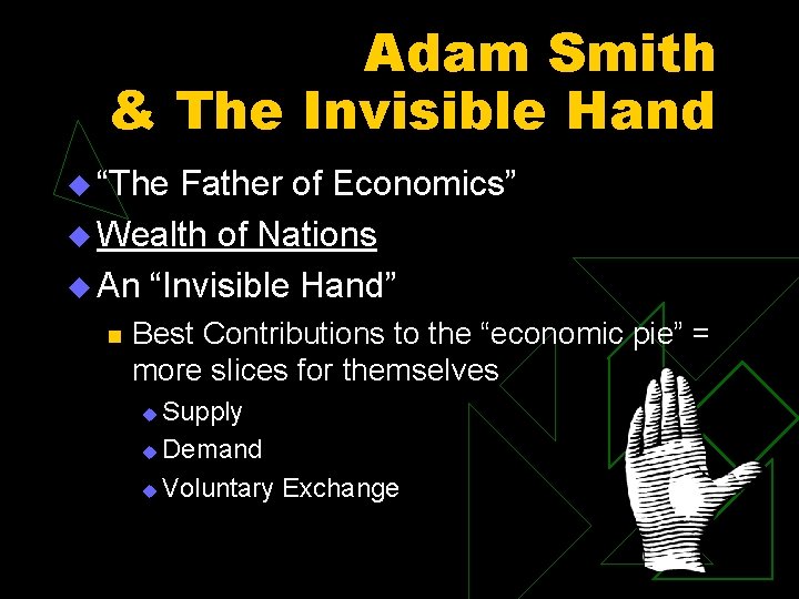 Adam Smith & The Invisible Hand u “The Father of Economics” u Wealth of