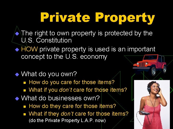 Private Property The right to own property is protected by the U. S. Constitution