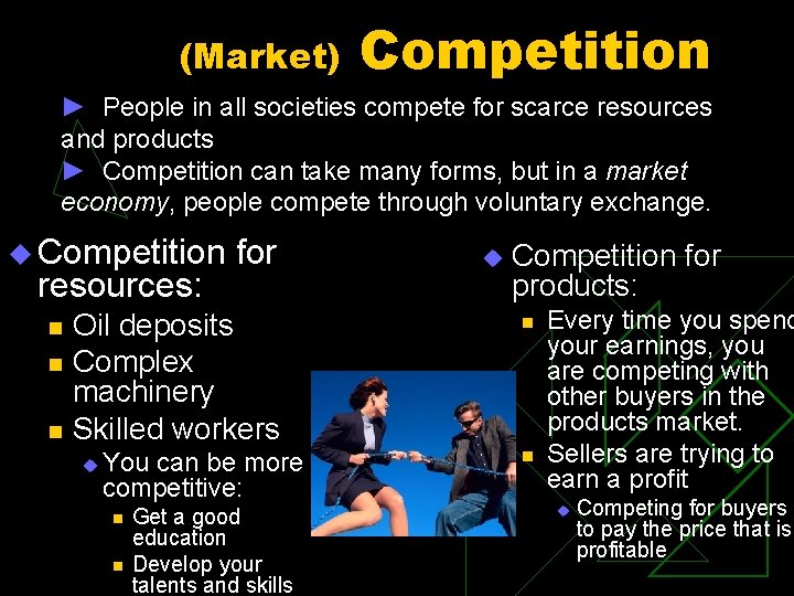 (Market) Competition ► People in all societies compete for scarce resources and products ►