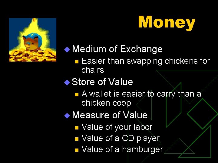 Money u Medium n Easier than swapping chickens for chairs u Store n of