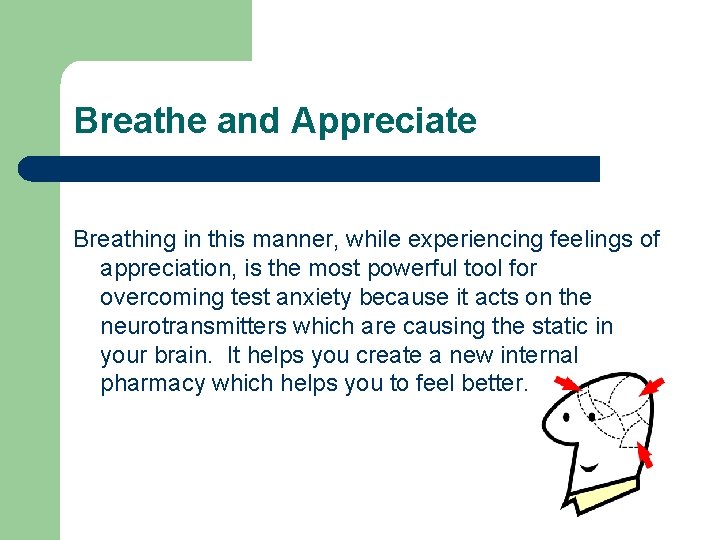 Breathe and Appreciate Breathing in this manner, while experiencing feelings of appreciation, is the