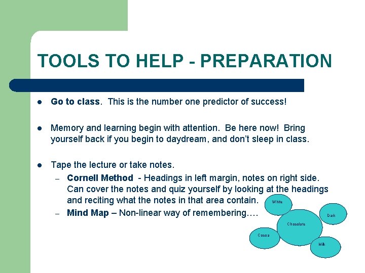 TOOLS TO HELP - PREPARATION l Go to class. This is the number one