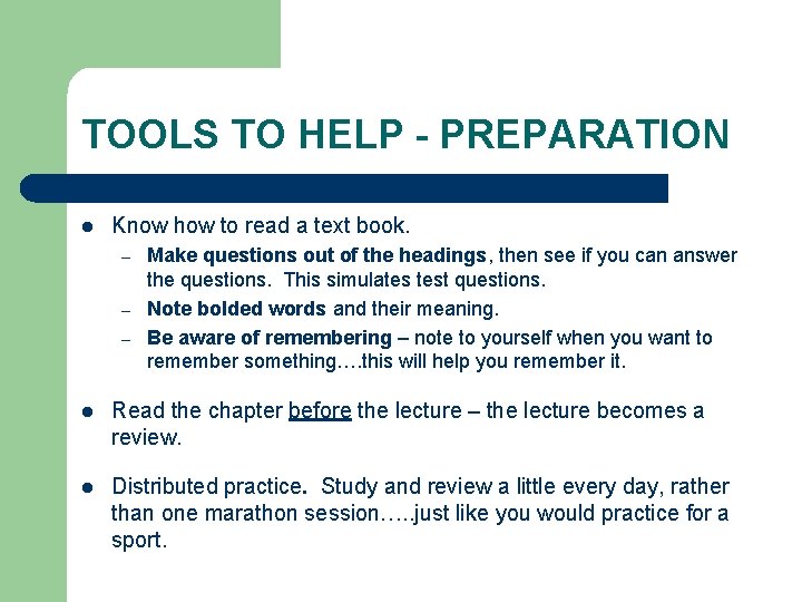 TOOLS TO HELP - PREPARATION l Know how to read a text book. –