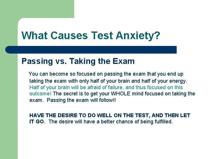 What Causes Test Anxiety? Passing vs. Taking the Exam You can become so focused