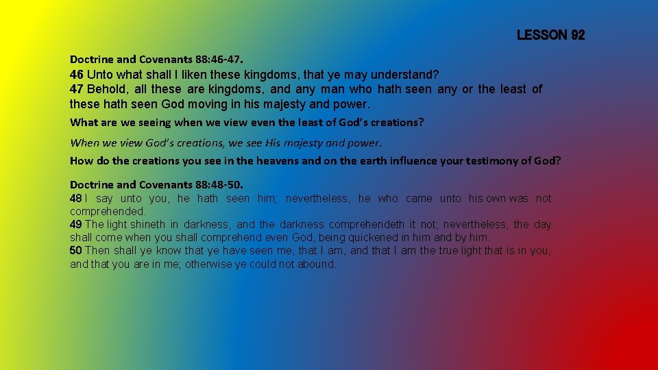 LESSON 92 Doctrine and Covenants 88: 46 -47. 46 Unto what shall I liken