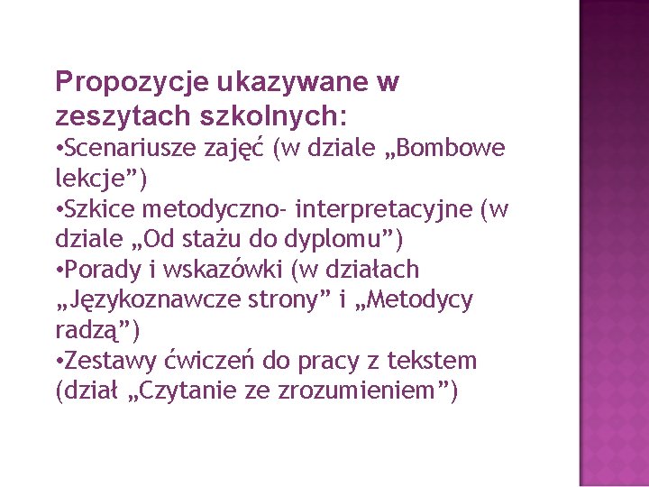 Propozycje ukazywane w zeszytach szkolnych: • Scenariusze zajęć (w dziale „Bombowe lekcje”) • Szkice