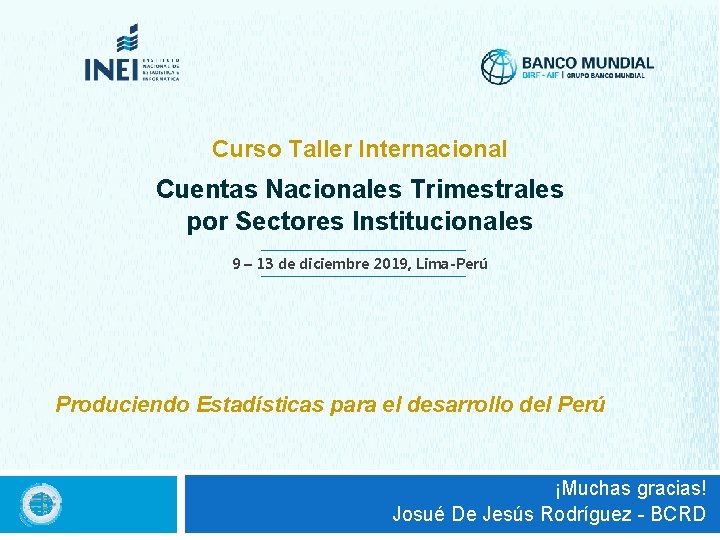 Curso Taller Internacional Cuentas Nacionales Trimestrales por Sectores Institucionales 9 – 13 de diciembre
