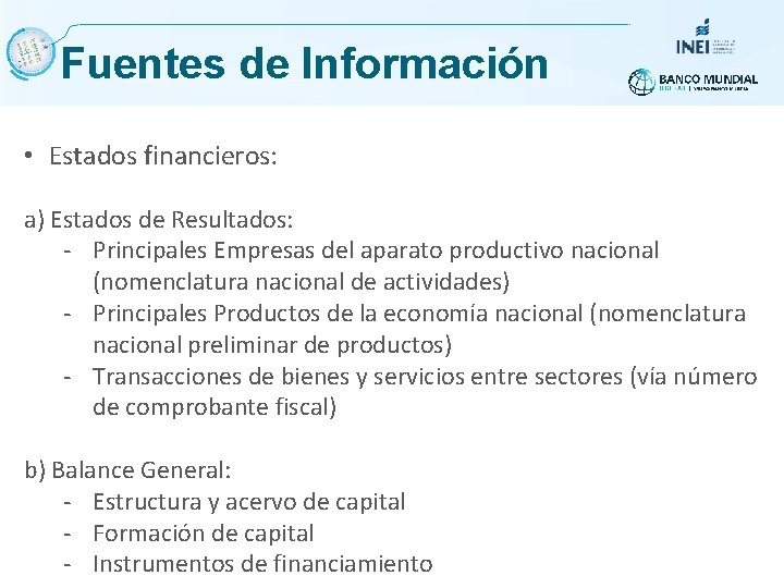 Fuentes de Información • Estados financieros: a) Estados de Resultados: - Principales Empresas del