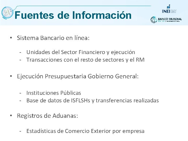 Fuentes de Información • Sistema Bancario en línea: - Unidades del Sector Financiero y