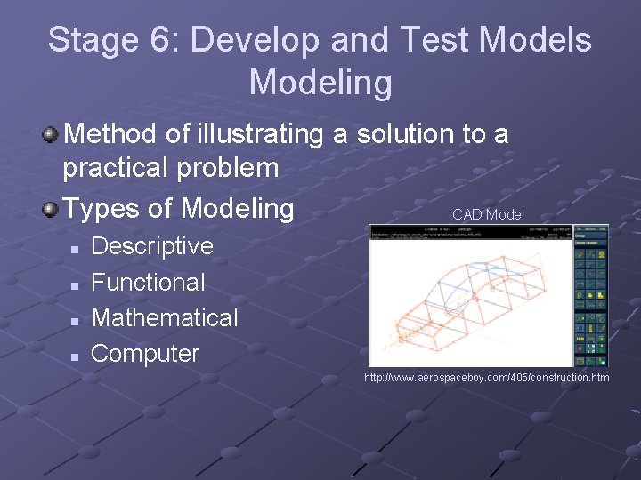 Stage 6: Develop and Test Models Modeling Method of illustrating a solution to a