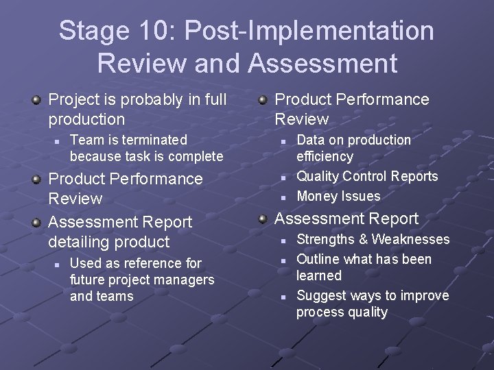 Stage 10: Post-Implementation Review and Assessment Project is probably in full production n Team