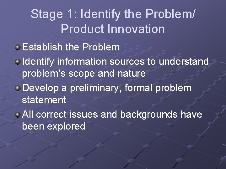 Stage 1: Identify the Problem/ Product Innovation Establish the Problem Identify information sources to