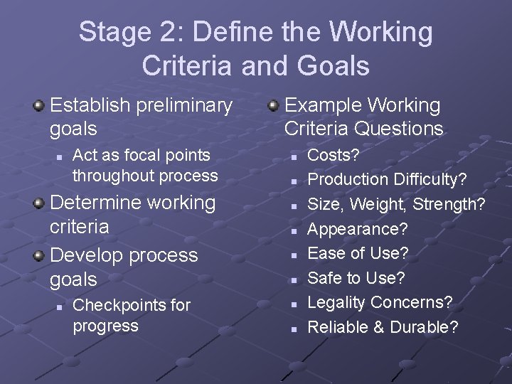 Stage 2: Define the Working Criteria and Goals Establish preliminary goals n Act as