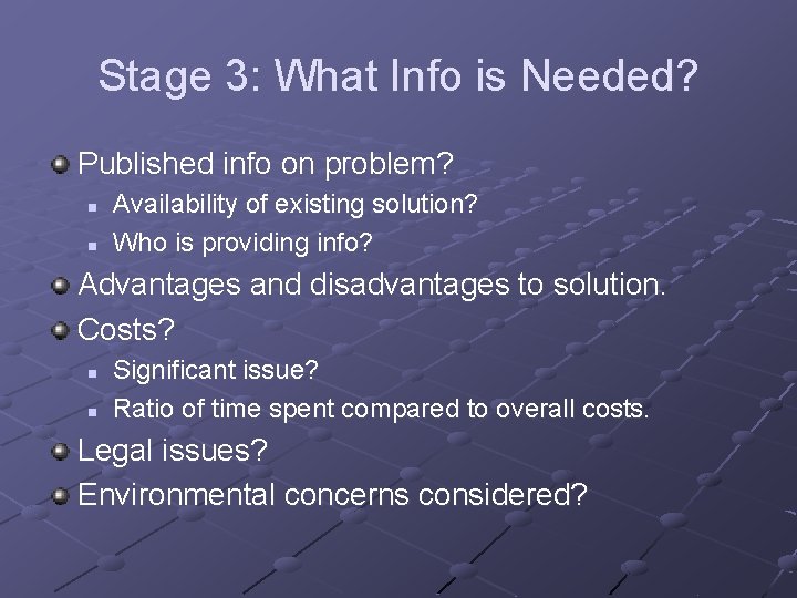 Stage 3: What Info is Needed? Published info on problem? n n Availability of