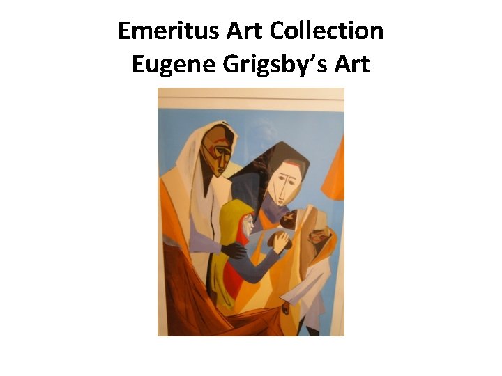 Emeritus Art Collection Eugene Grigsby’s Art 