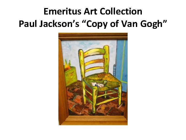 Emeritus Art Collection Paul Jackson’s “Copy of Van Gogh” 