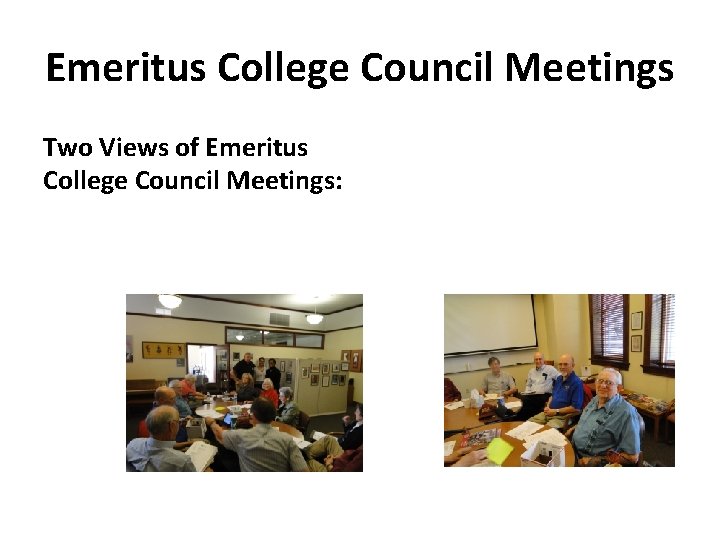 Emeritus College Council Meetings Two Views of Emeritus College Council Meetings: 