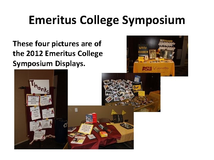 Emeritus College Symposium These four pictures are of the 2012 Emeritus College Symposium Displays.