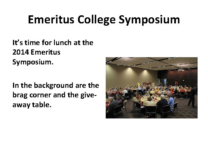 Emeritus College Symposium It’s time for lunch at the 2014 Emeritus Symposium. In the