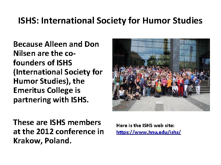 ISHS: International Society for Humor Studies Because Alleen and Don Nilsen are the cofounders