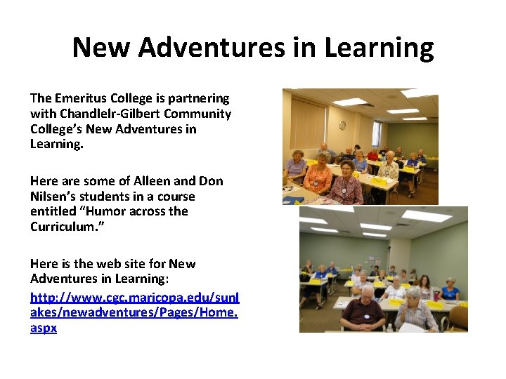 New Adventures in Learning The Emeritus College is partnering with Chandlelr-Gilbert Community College’s New