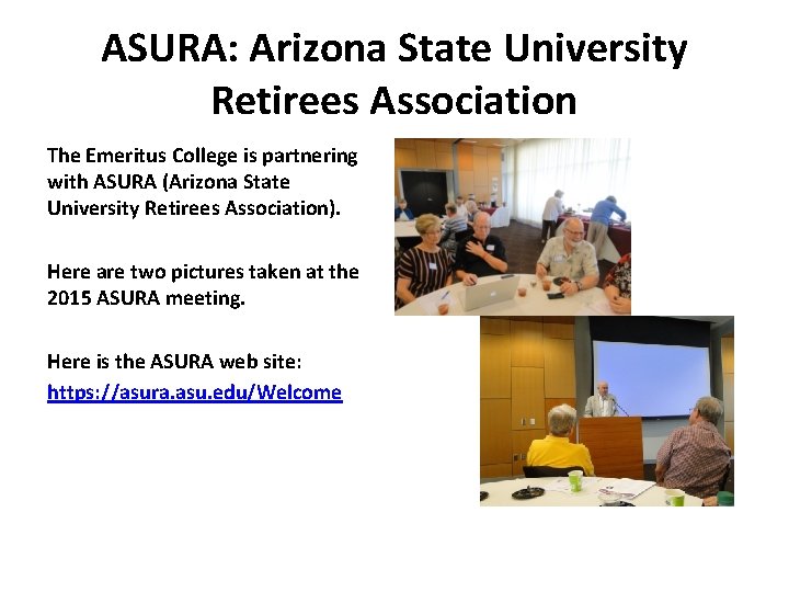 ASURA: Arizona State University Retirees Association The Emeritus College is partnering with ASURA (Arizona