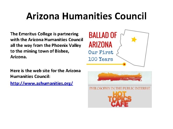 Arizona Humanities Council The Emeritus College is partnering with the Arizona Humanities Council all