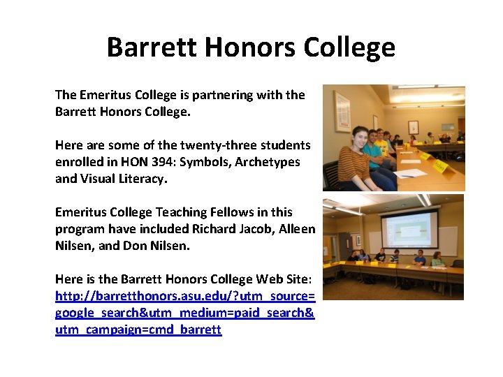 Barrett Honors College The Emeritus College is partnering with the Barrett Honors College. Here