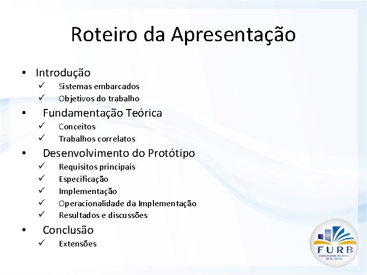 Roteiro da Apresentação • Introdução ü ü • Fundamentação Teórica ü ü • Conceitos