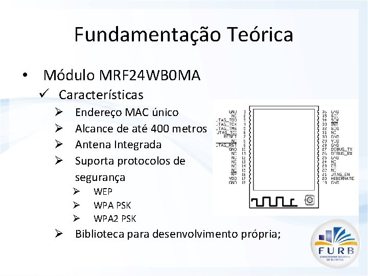 Fundamentação Teórica • Módulo MRF 24 WB 0 MA ü Características Ø Ø Endereço