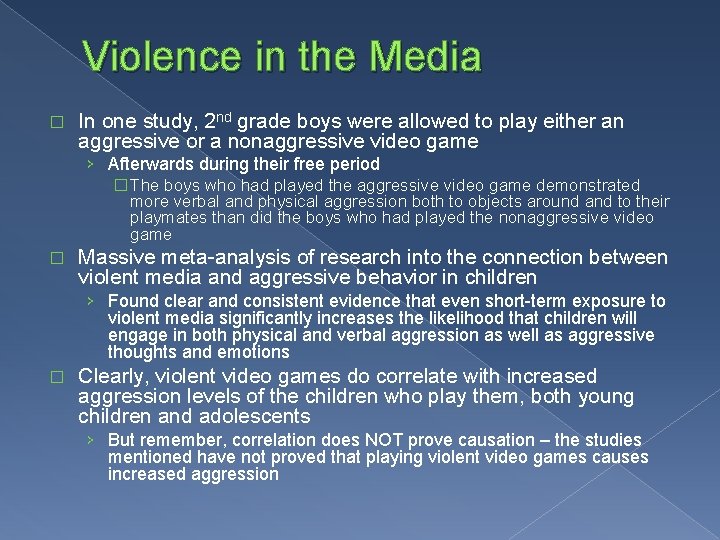 Violence in the Media � In one study, 2 nd grade boys were allowed