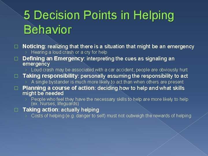 5 Decision Points in Helping Behavior � Noticing: realizing that there is a situation