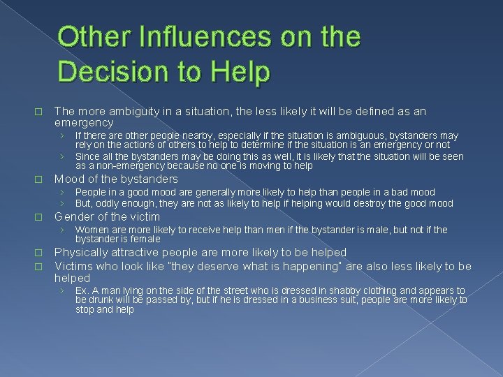 Other Influences on the Decision to Help � The more ambiguity in a situation,