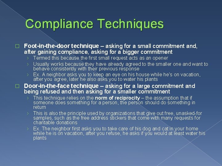 Compliance Techniques � Foot-in-the-door technique – asking for a small commitment and, after gaining