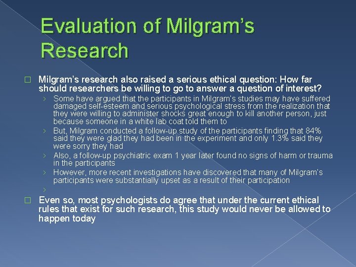Evaluation of Milgram’s Research � Milgram’s research also raised a serious ethical question: How
