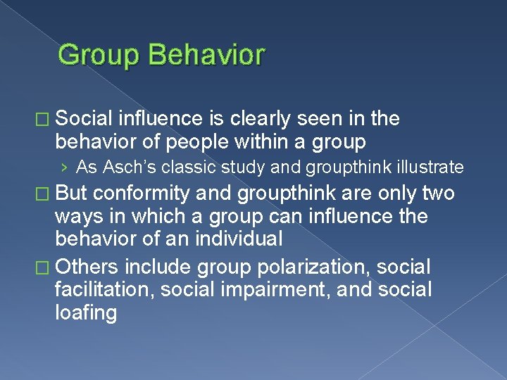 Group Behavior � Social influence is clearly seen in the behavior of people within
