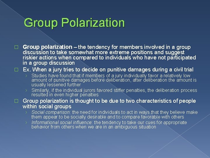 Group Polarization Group polarization – the tendency for members involved in a group discussion