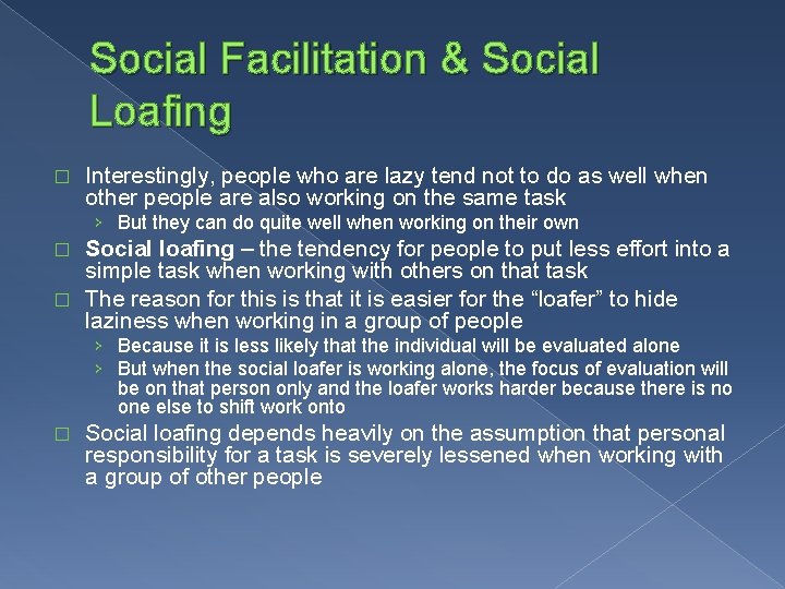 Social Facilitation & Social Loafing � Interestingly, people who are lazy tend not to