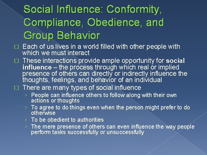 Social Influence: Conformity, Compliance, Obedience, and Group Behavior Each of us lives in a