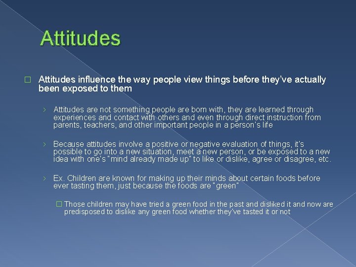 Attitudes � Attitudes influence the way people view things before they’ve actually been exposed